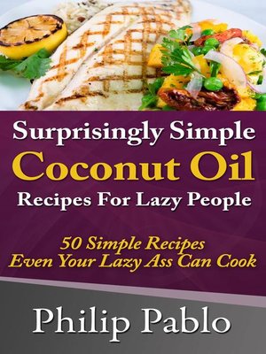 cover image of Surprisingly Simple Coconut Oil Recipes For Lazy People